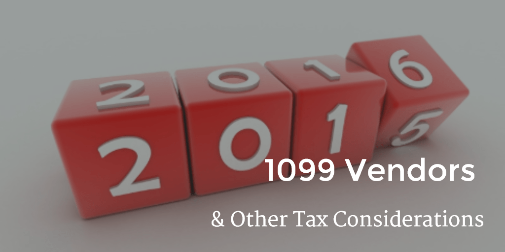 1099 Vendors & Other Tax Considerations 1099 Vendors & Other Tax Considerations